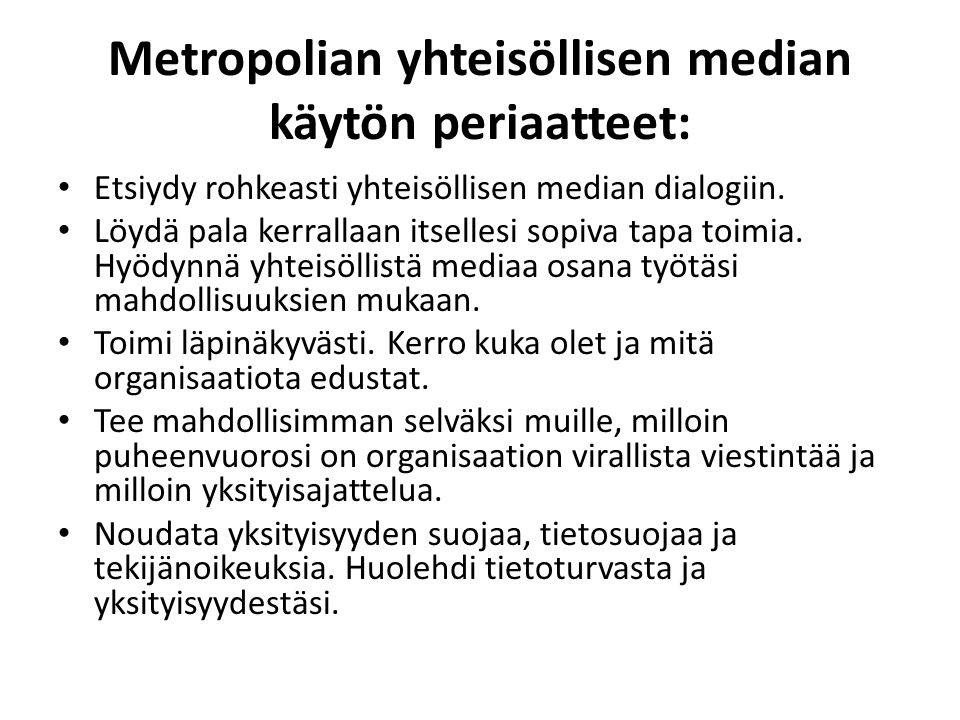 Metropolian yhteisöllisen median käytön periaatteet: Etsiydy rohkeasti yhteisöllisen median dialogiin.