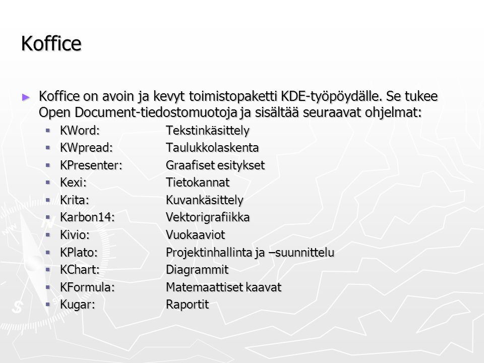 Koffice ► Koffice on avoin ja kevyt toimistopaketti KDE-työpöydälle.
