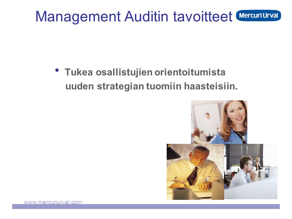 Management Auditin tavoitteet  Tukea osallistujien orientoitumista uuden strategian tuomiin haasteisiin.