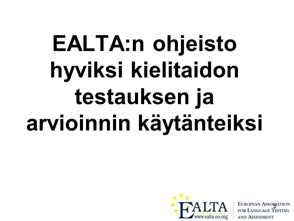 5 EALTA:n ohjeisto hyviksi kielitaidon testauksen ja arvioinnin käytänteiksi
