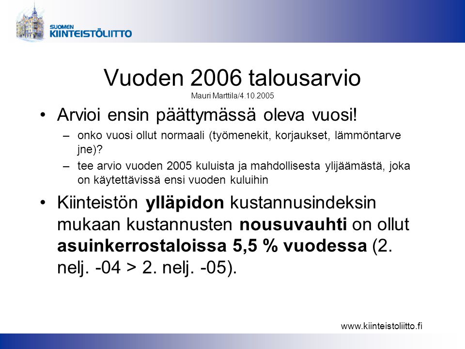 Vuoden 2006 talousarvio Mauri Marttila/ •Arvioi ensin päättymässä oleva vuosi.