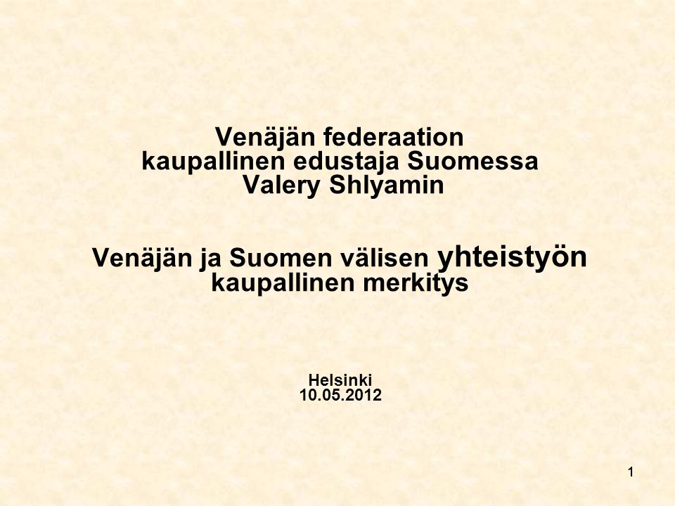 1111 Venäjän federaation kaupallinen edustaja Suomessa Valery Shlyamin Venäjän ja Suomen välisen yhteistyön kaupallinen merkitys Helsinki