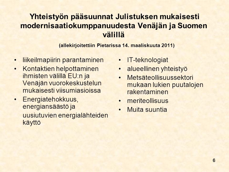 666 Yhteistyön pääsuunnat Julistuksen mukaisesti modernisaatiokumppanuudesta Venäjän ja Suomen välillä (allekirjoitettiin Pietarissa 14.