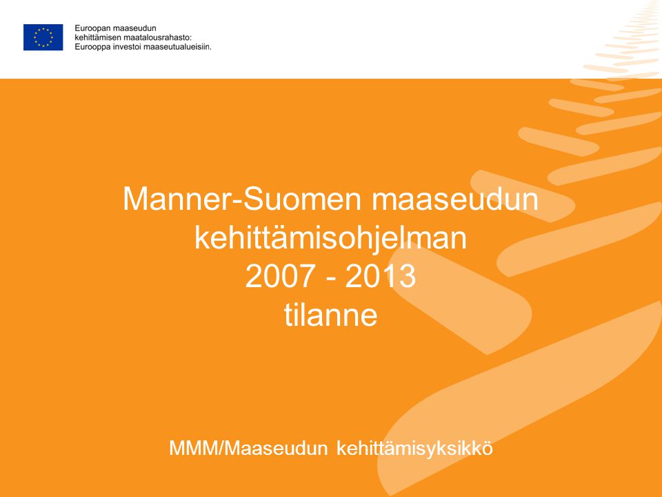 Manner-Suomen maaseudun kehittämisohjelman tilanne MMM/Maaseudun kehittämisyksikkö