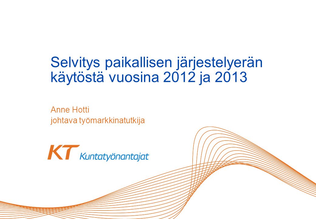Selvitys paikallisen järjestelyerän käytöstä vuosina 2012 ja 2013 Anne Hotti johtava työmarkkinatutkija