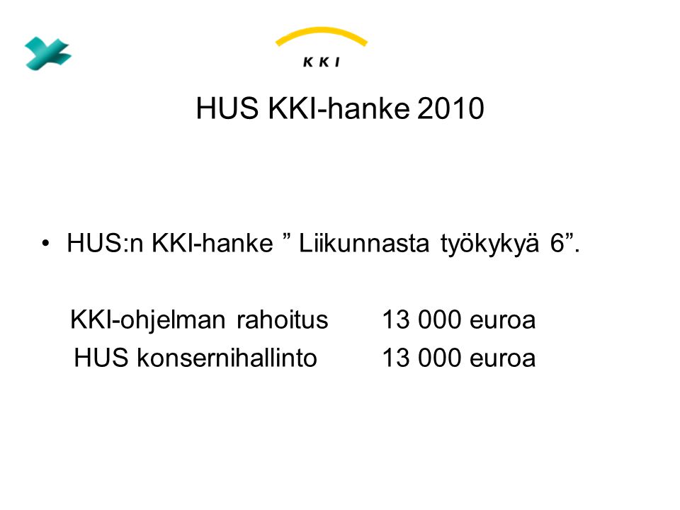 HUS KKI-hanke 2010 •HUS:n KKI-hanke Liikunnasta työkykyä 6 .