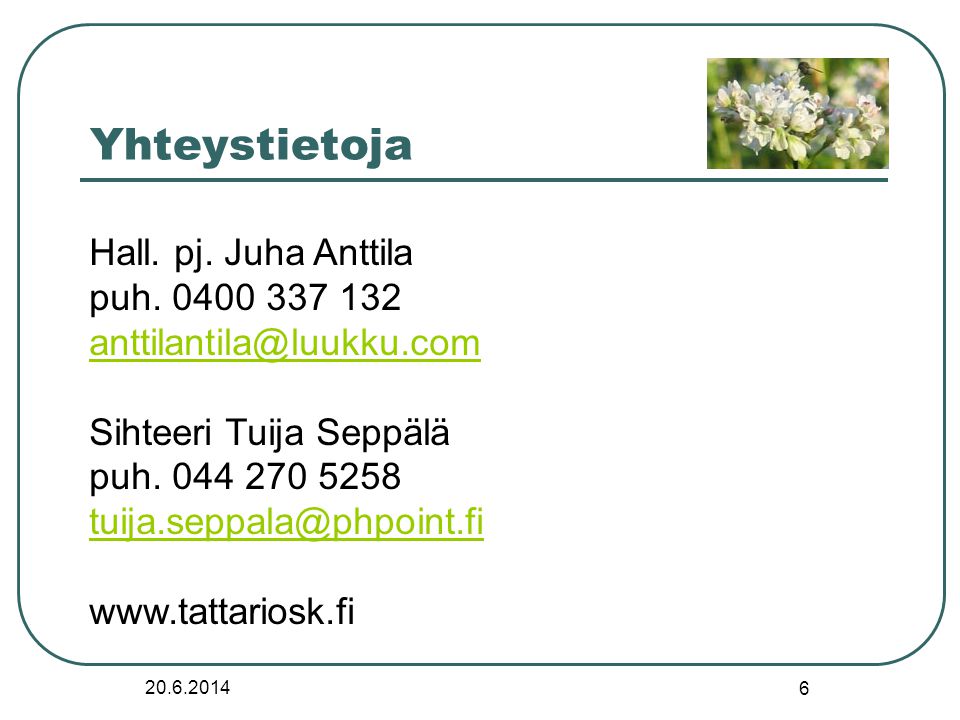 Yhteystietoja Hall. pj. Juha Anttila puh.