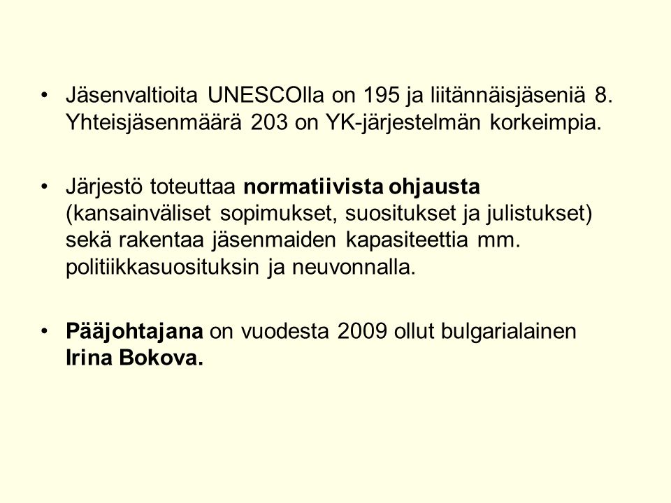 •Jäsenvaltioita UNESCOlla on 195 ja liitännäisjäseniä 8.
