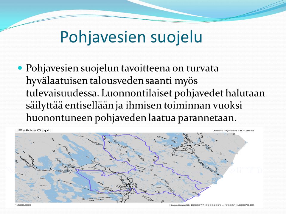 Pohjavesien suojelu  Pohjavesien suojelun tavoitteena on turvata hyvälaatuisen talousveden saanti myös tulevaisuudessa.