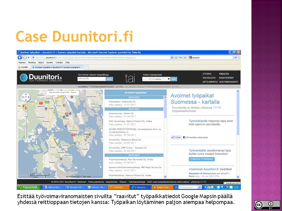 Case Duunitori.fi Esittää työvoimaviranomaisten sivuilta raavitut työpaikkatiedot Google Mapsin päällä yhdessä reittioppaan tietojen kanssa: Työpaikan löytäminen paljon aiempaa helpompaa.