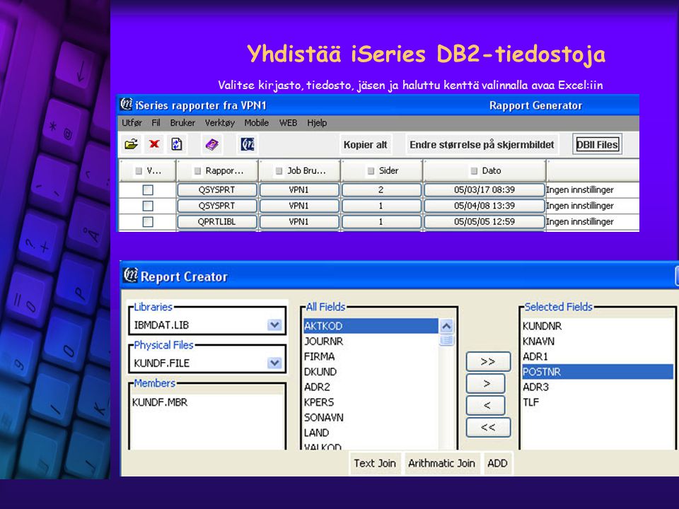 Yhdistää iSeries DB2-tiedostoja Valitse kirjasto, tiedosto, jäsen ja haluttu kenttä valinnalla avaa Excel:iin