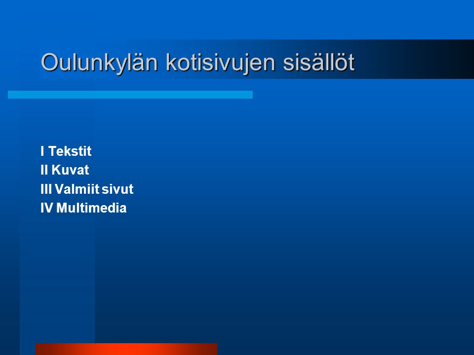 Oulunkylän kotisivujen sisällöt I Tekstit II Kuvat III Valmiit sivut IV Multimedia