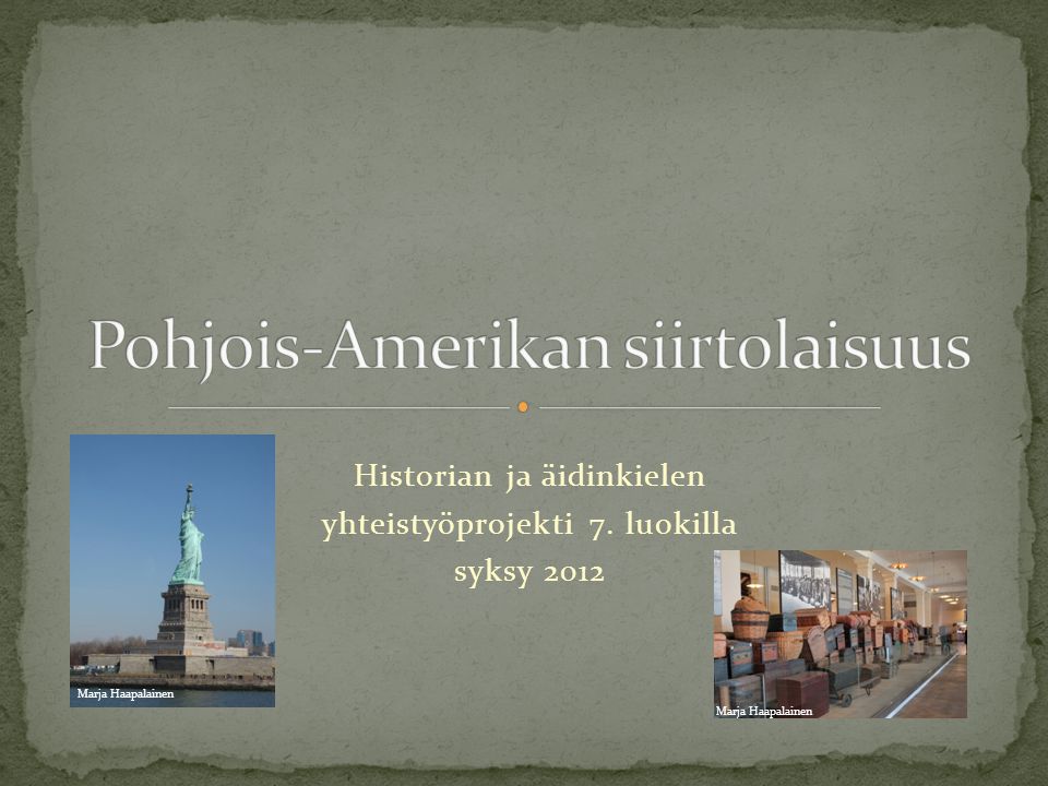 Historian ja äidinkielen yhteistyöprojekti 7. luokilla syksy 2012 Marja Haapalainen