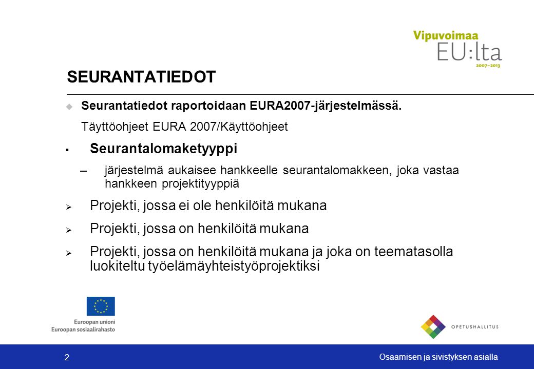 2 Osaamisen ja sivistyksen asialla  Seurantatiedot raportoidaan EURA2007-järjestelmässä.