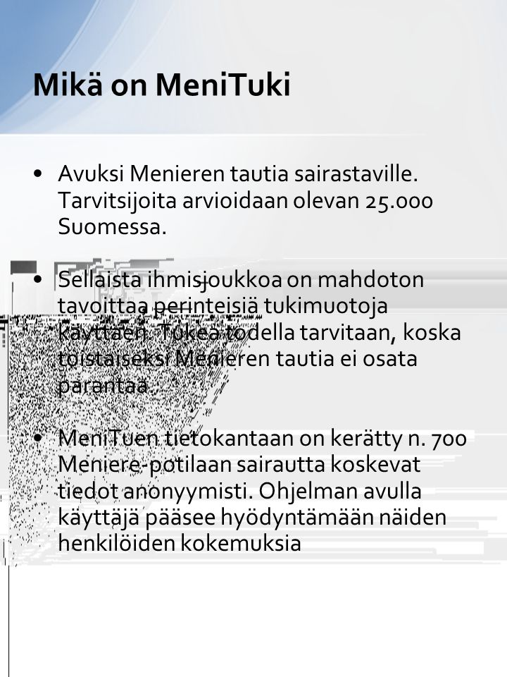 •Avuksi Menieren tautia sairastaville. Tarvitsijoita arvioidaan olevan Suomessa.