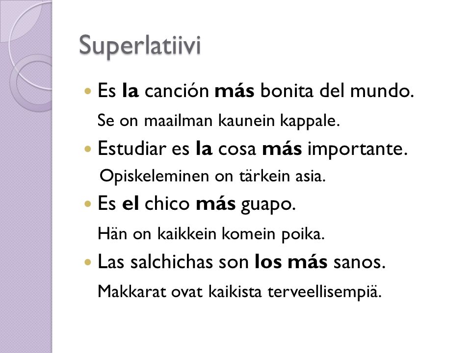 Superlatiivi  Es la canción más bonita del mundo.