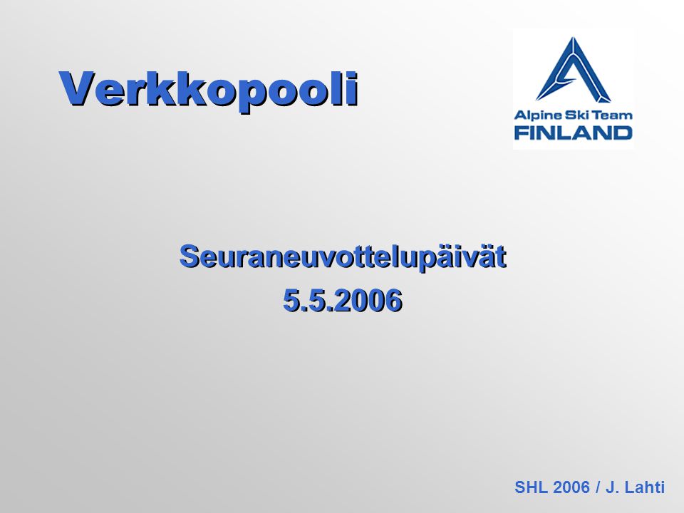 Verkkopooli Seuraneuvottelupäivät Seuraneuvottelupäivät SHL 2006 / J. Lahti