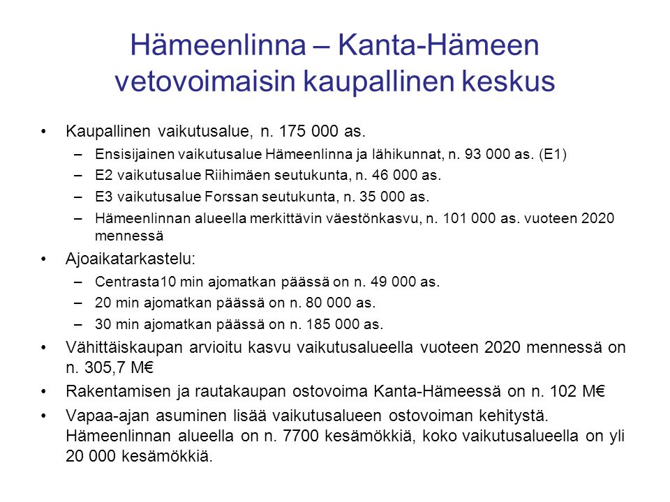 Hämeenlinna – Kanta-Hämeen vetovoimaisin kaupallinen keskus •Kaupallinen vaikutusalue, n.