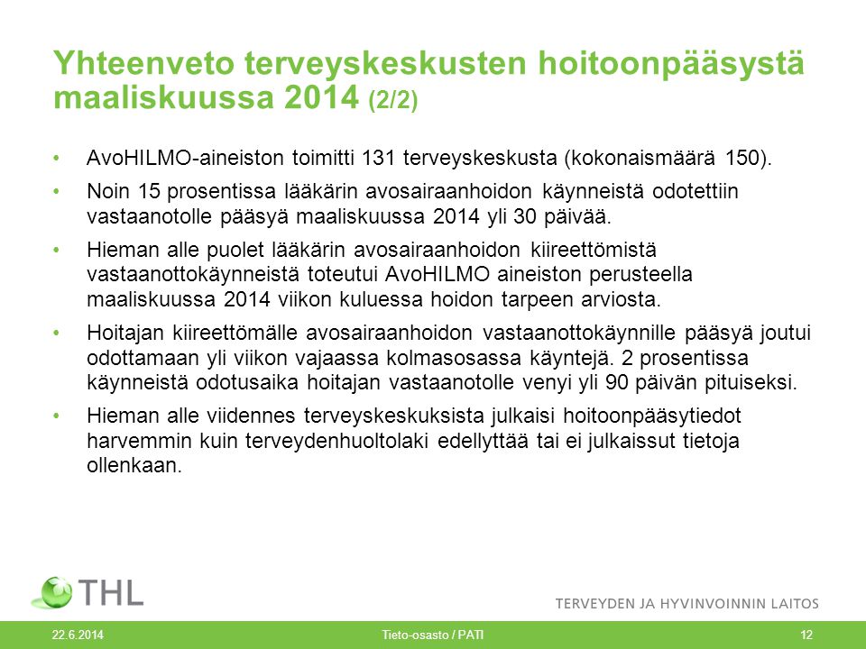 Yhteenveto terveyskeskusten hoitoonpääsystä maaliskuussa 2014 (2/2) •AvoHILMO-aineiston toimitti 131 terveyskeskusta (kokonaismäärä 150).