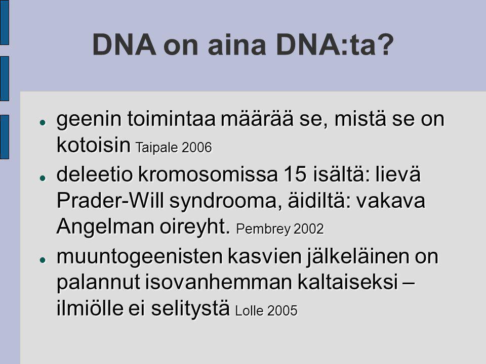 DNA on aina DNA:ta.