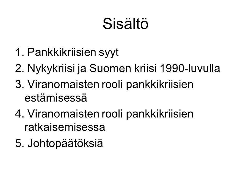 Sisältö 1. Pankkikriisien syyt 2. Nykykriisi ja Suomen kriisi 1990-luvulla 3.