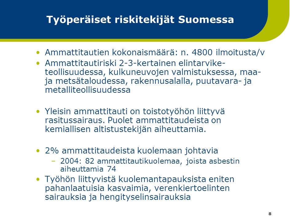 8 Työperäiset riskitekijät Suomessa •Ammattitautien kokonaismäärä: n.