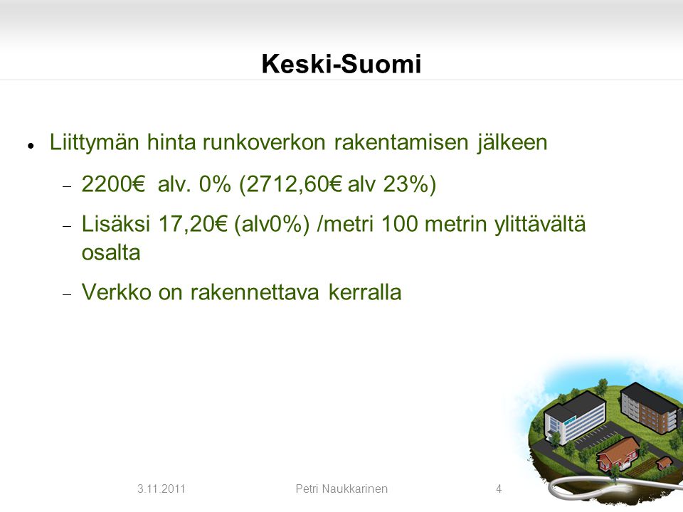 Keski-Suomi  Liittymän hinta runkoverkon rakentamisen jälkeen  2200€ alv.