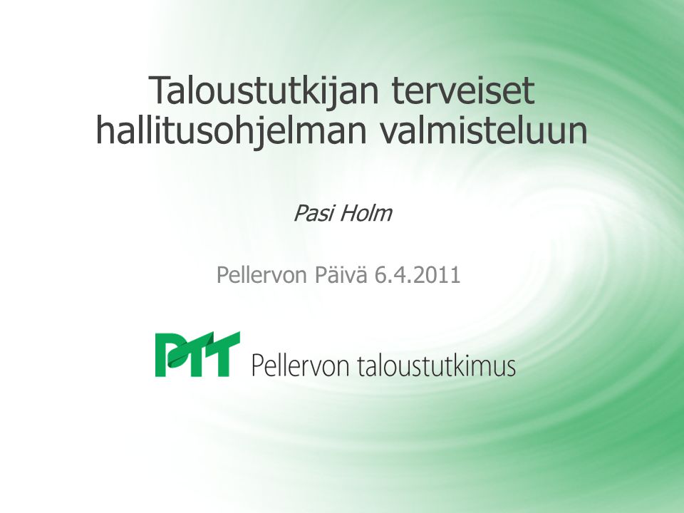 Taloustutkijan terveiset hallitusohjelman valmisteluun Pasi Holm Pellervon Päivä