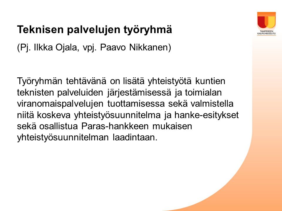 Teknisen palvelujen työryhmä (Pj. Ilkka Ojala, vpj.