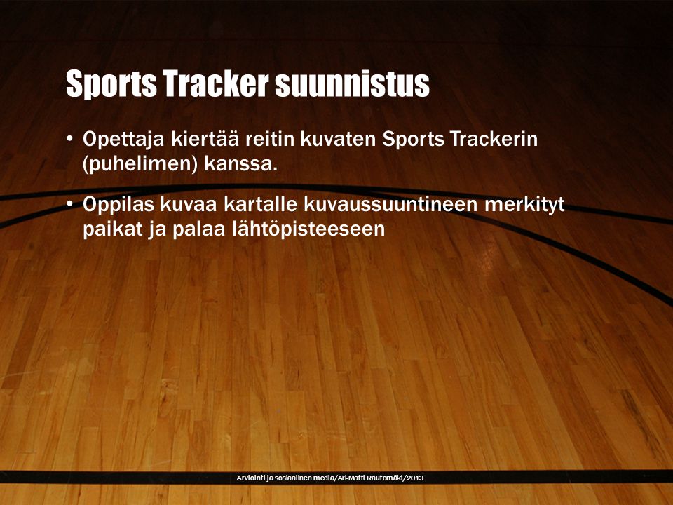 Sports Tracker suunnistus • Opettaja kiertää reitin kuvaten Sports Trackerin (puhelimen) kanssa.