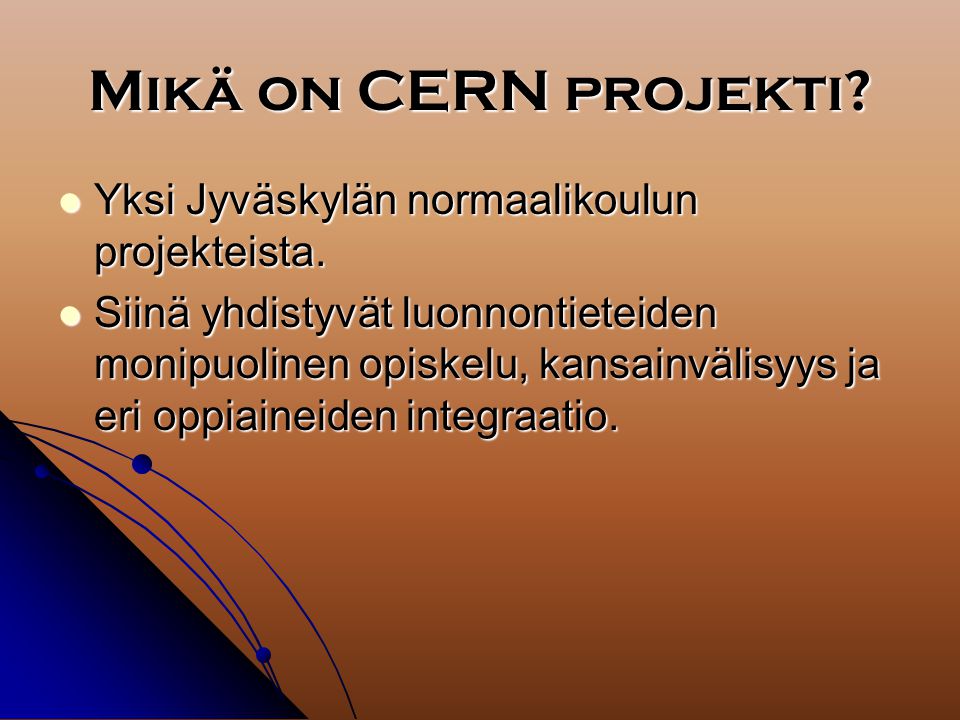 CERN Projekti Jyväskylän normaalikoulussa 2000 – 2007