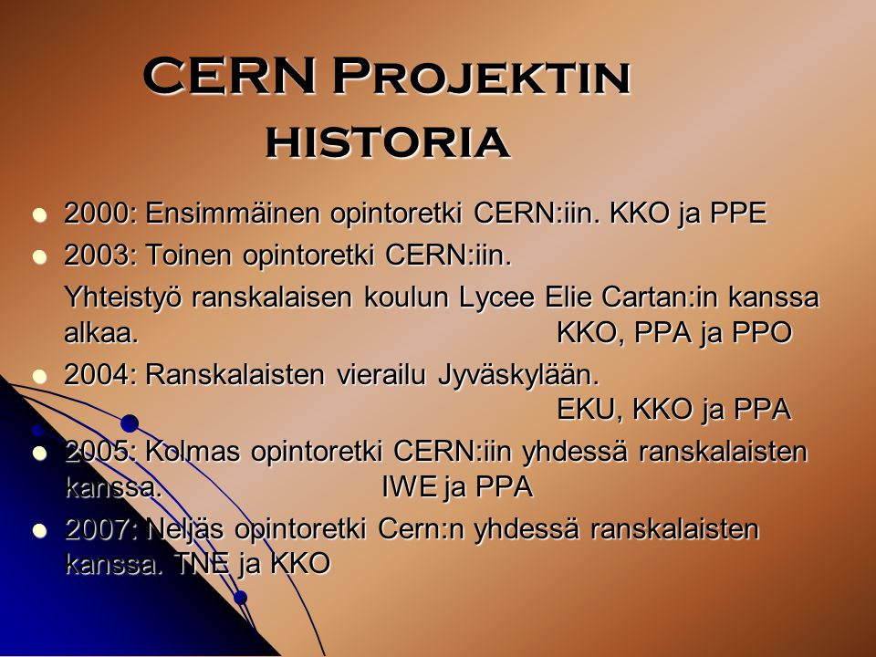 Mikä on CERN projekti.  Yksi  Yksi Jyväskylän normaalikoulun projekteista.