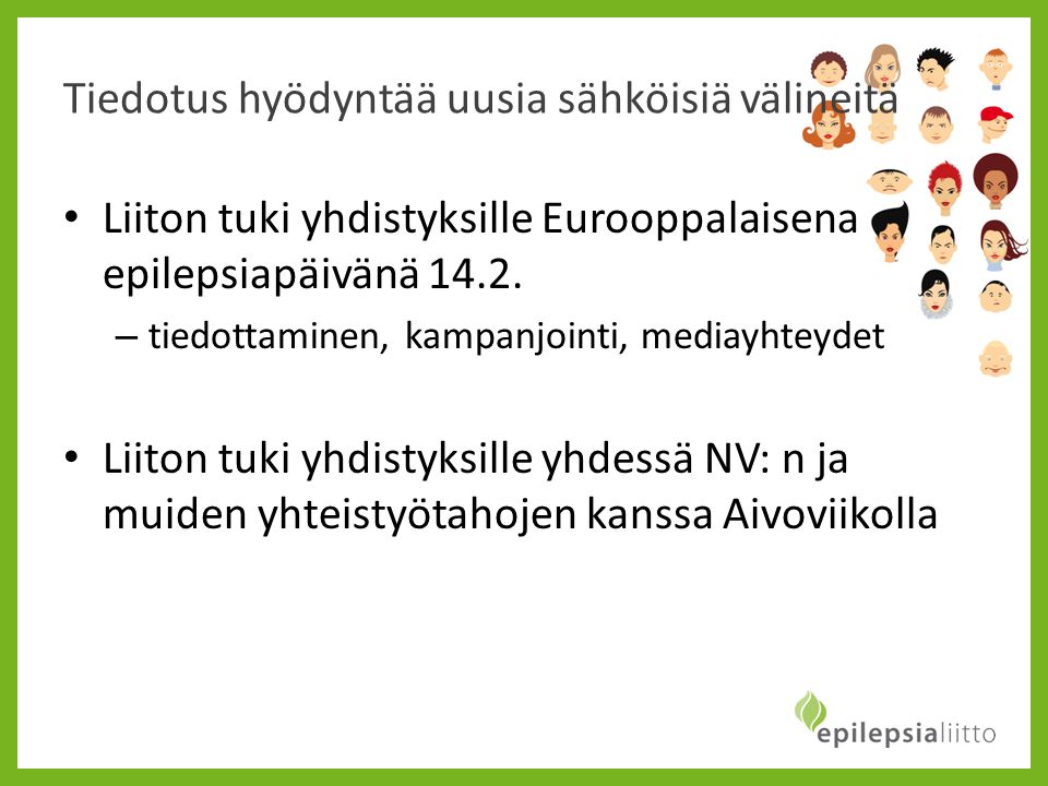 Tiedotus hyödyntää uusia sähköisiä välineitä • Liiton tuki yhdistyksille Eurooppalaisena epilepsiapäivänä 14.2.