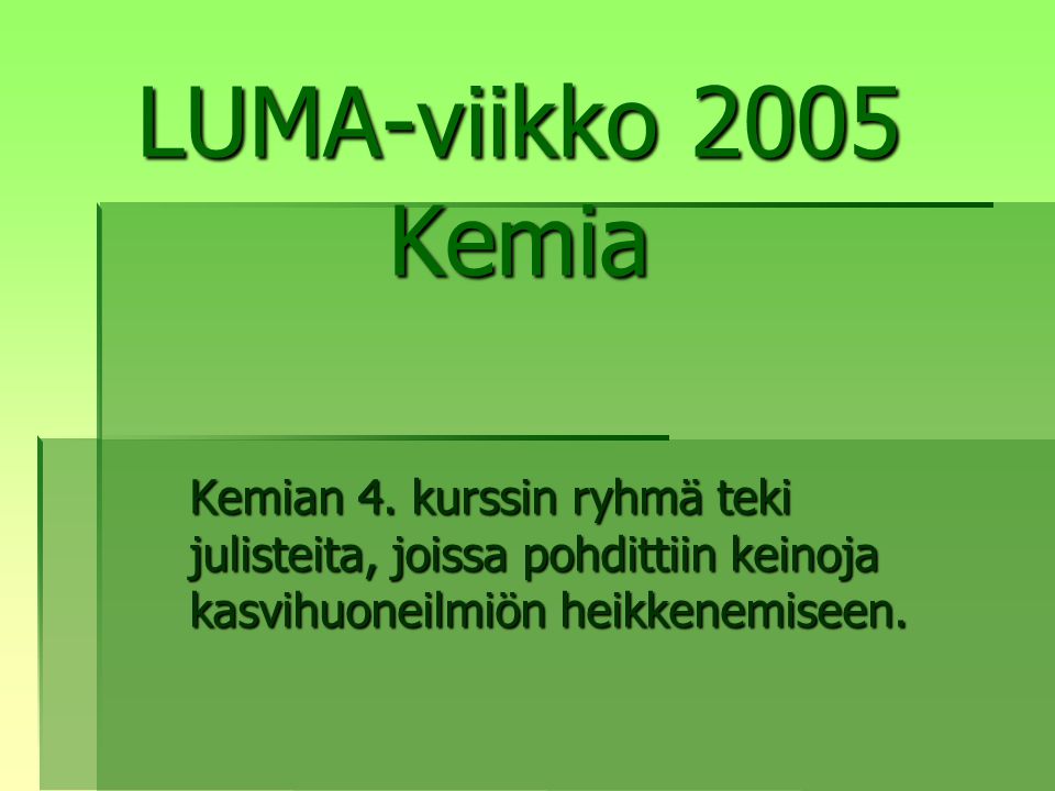 LUMA-viikko 2005 Kemia Kemian 4.