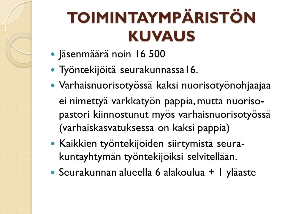 TOIMINTAYMPÄRISTÖN KUVAUS  Jäsenmäärä noin  Työntekijöitä seurakunnassa16.