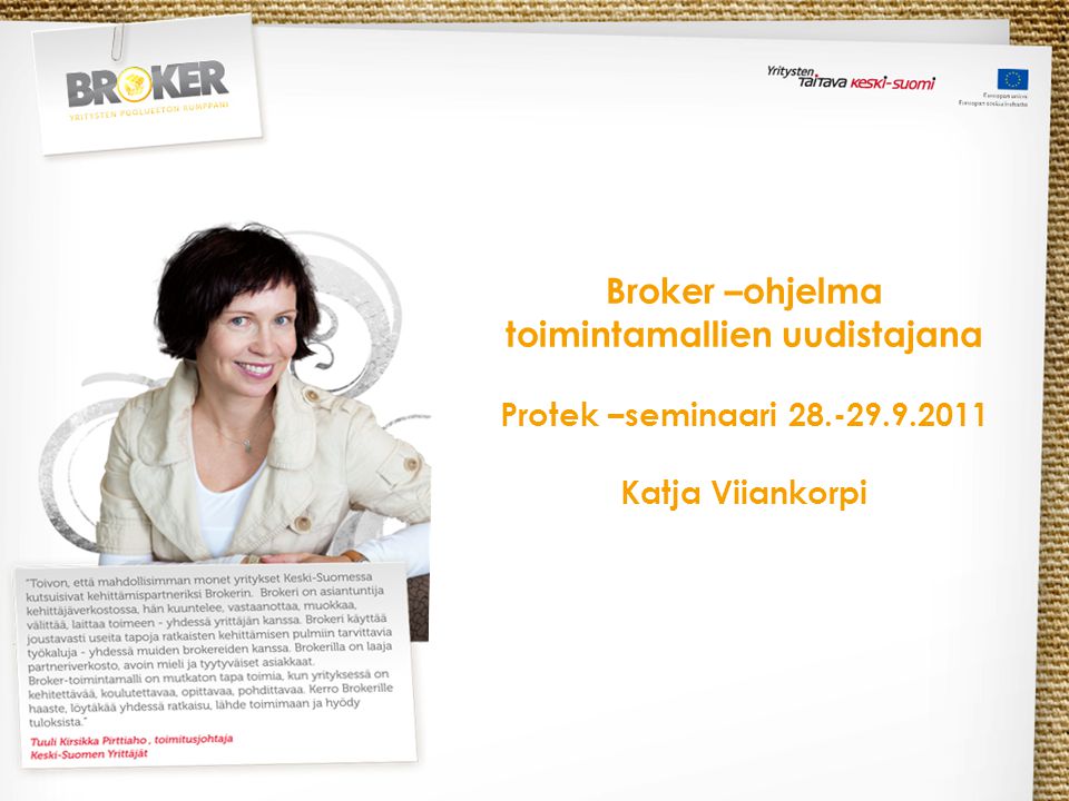 Broker –ohjelma toimintamallien uudistajana Protek –seminaari Katja Viiankorpi