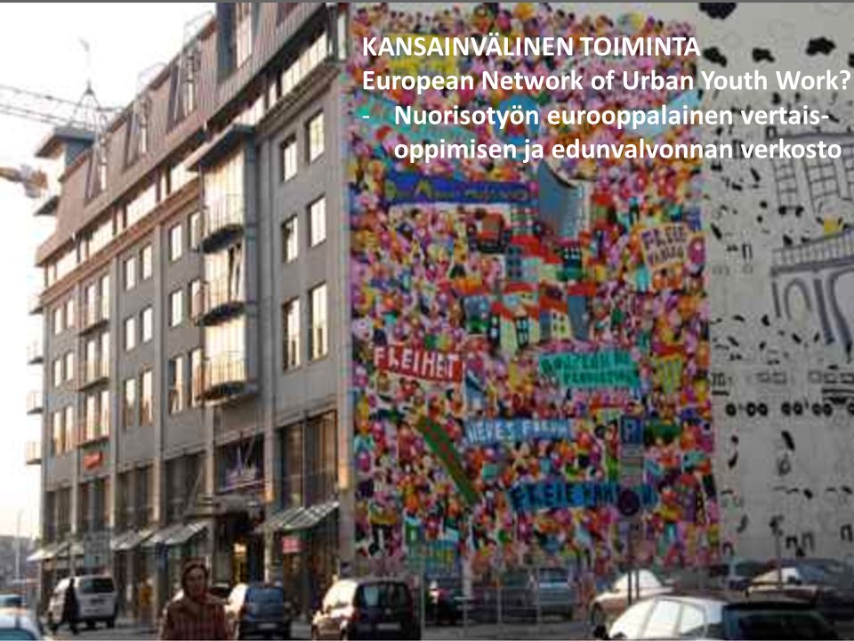 KANSAINVÄLINEN TOIMINTA European Network of Urban Youth Work.