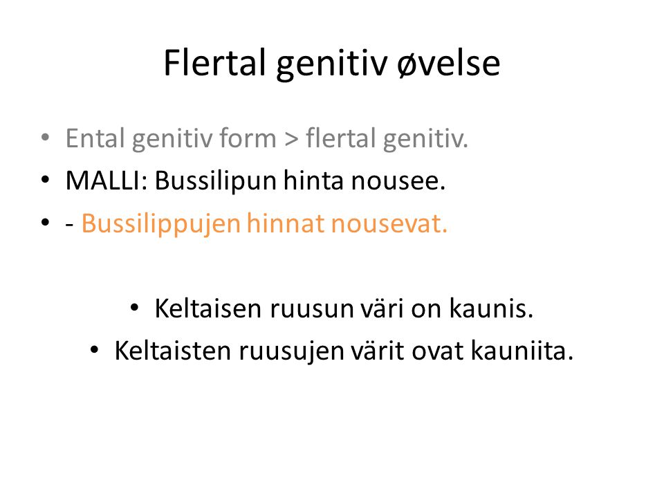 Flertal genitiv øvelse • Ental genitiv form > flertal genitiv.