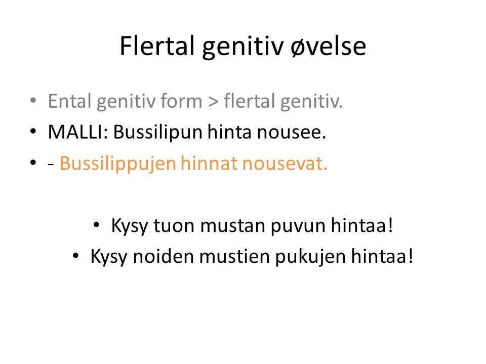 Flertal genitiv øvelse • Ental genitiv form > flertal genitiv.