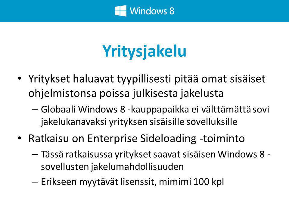 Yritysjakelu • Yritykset haluavat tyypillisesti pitää omat sisäiset ohjelmistonsa poissa julkisesta jakelusta – Globaali Windows 8 -kauppapaikka ei välttämättä sovi jakelukanavaksi yrityksen sisäisille sovelluksille • Ratkaisu on Enterprise Sideloading -toiminto – Tässä ratkaisussa yritykset saavat sisäisen Windows 8 - sovellusten jakelumahdollisuuden – Erikseen myytävät lisenssit, mimimi 100 kpl