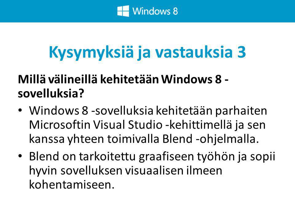 Kysymyksiä ja vastauksia 3 Millä välineillä kehitetään Windows 8 - sovelluksia.