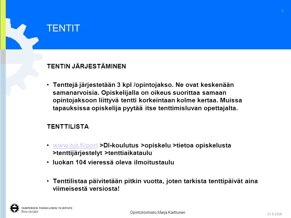 Porin yksikkö 2 Opintotoimisto,Marja Karttunen TENTIT TENTIN JÄRJESTÄMINEN •Tenttejä järjestetään 3 kpl /opintojakso.
