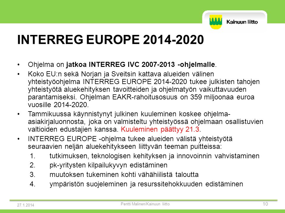 INTERREG EUROPE •Ohjelma on jatkoa INTERREG IVC ohjelmalle.