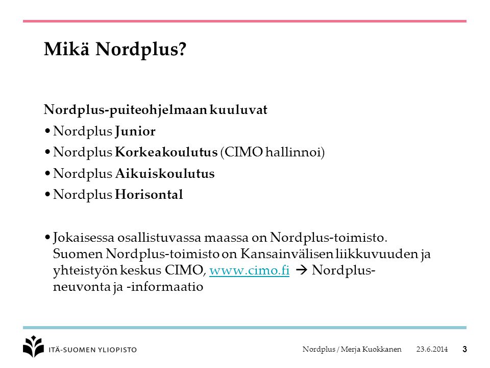 Nordplus / Merja Kuokkanen 3 Mikä Nordplus.
