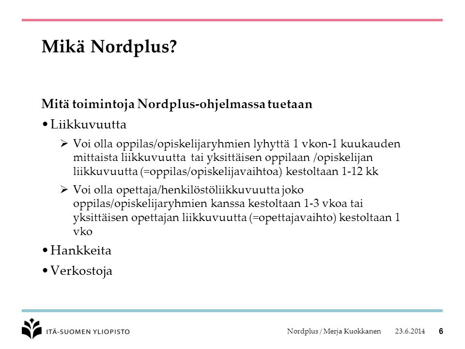 Nordplus / Merja Kuokkanen 6 Mikä Nordplus.