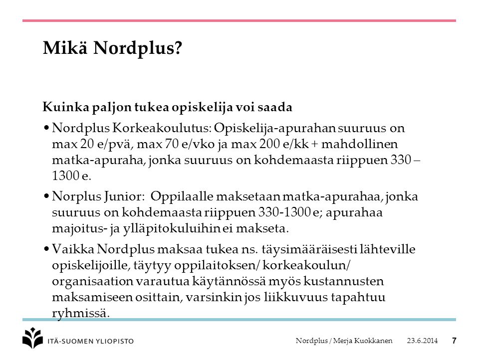 Nordplus / Merja Kuokkanen 7 Mikä Nordplus.