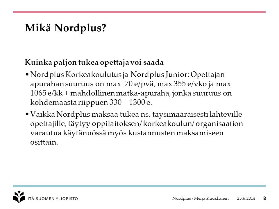 Nordplus / Merja Kuokkanen 8 Mikä Nordplus.