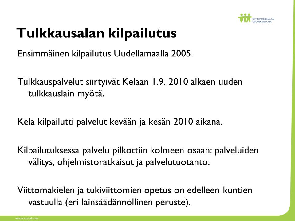 Tulkkausalan kilpailutus Ensimmäinen kilpailutus Uudellamaalla 2005.