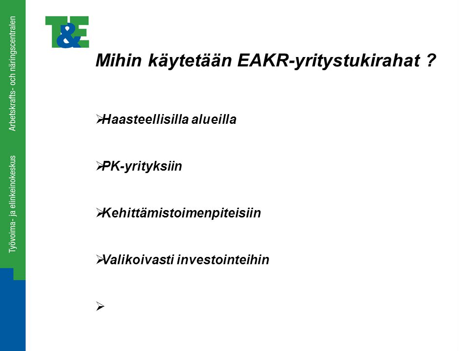 Mihin käytetään EAKR-yritystukirahat .