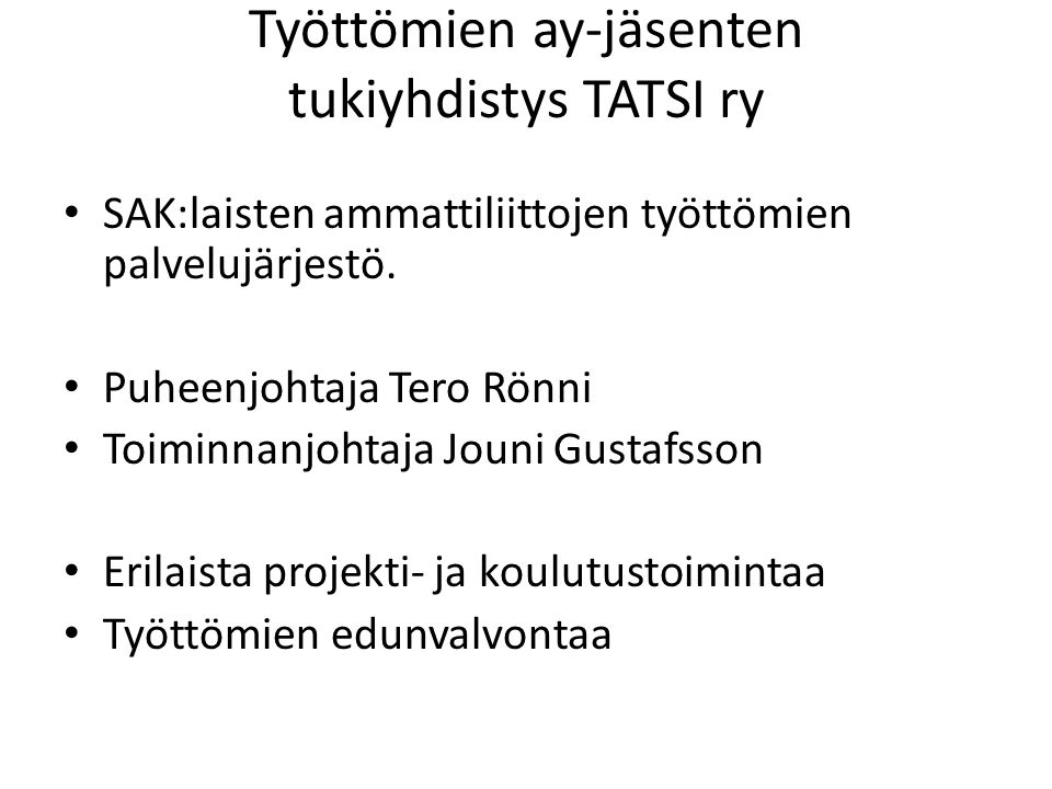 Työttömien ay-jäsenten tukiyhdistys TATSI ry • SAK:laisten ammattiliittojen työttömien palvelujärjestö.